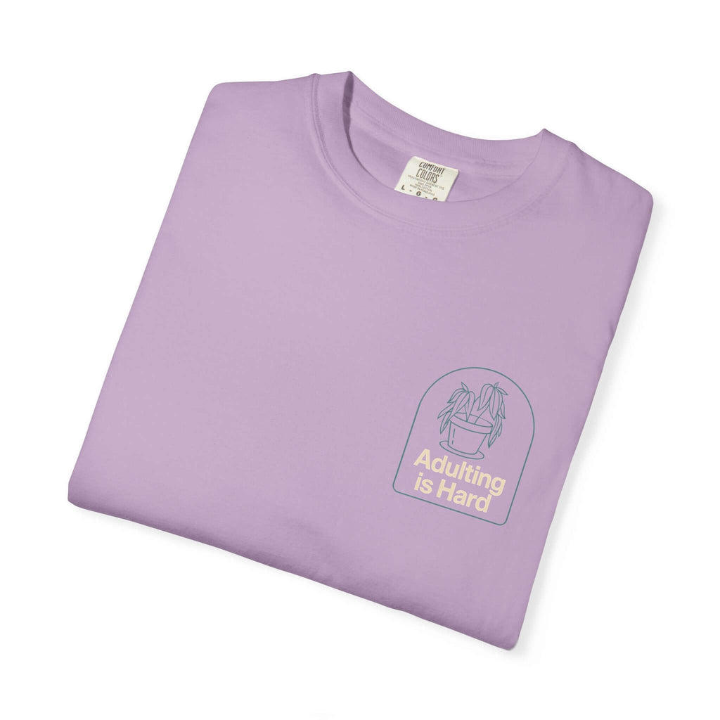 Adulting is Hard Unisex Garment-Dyed T-Shirt