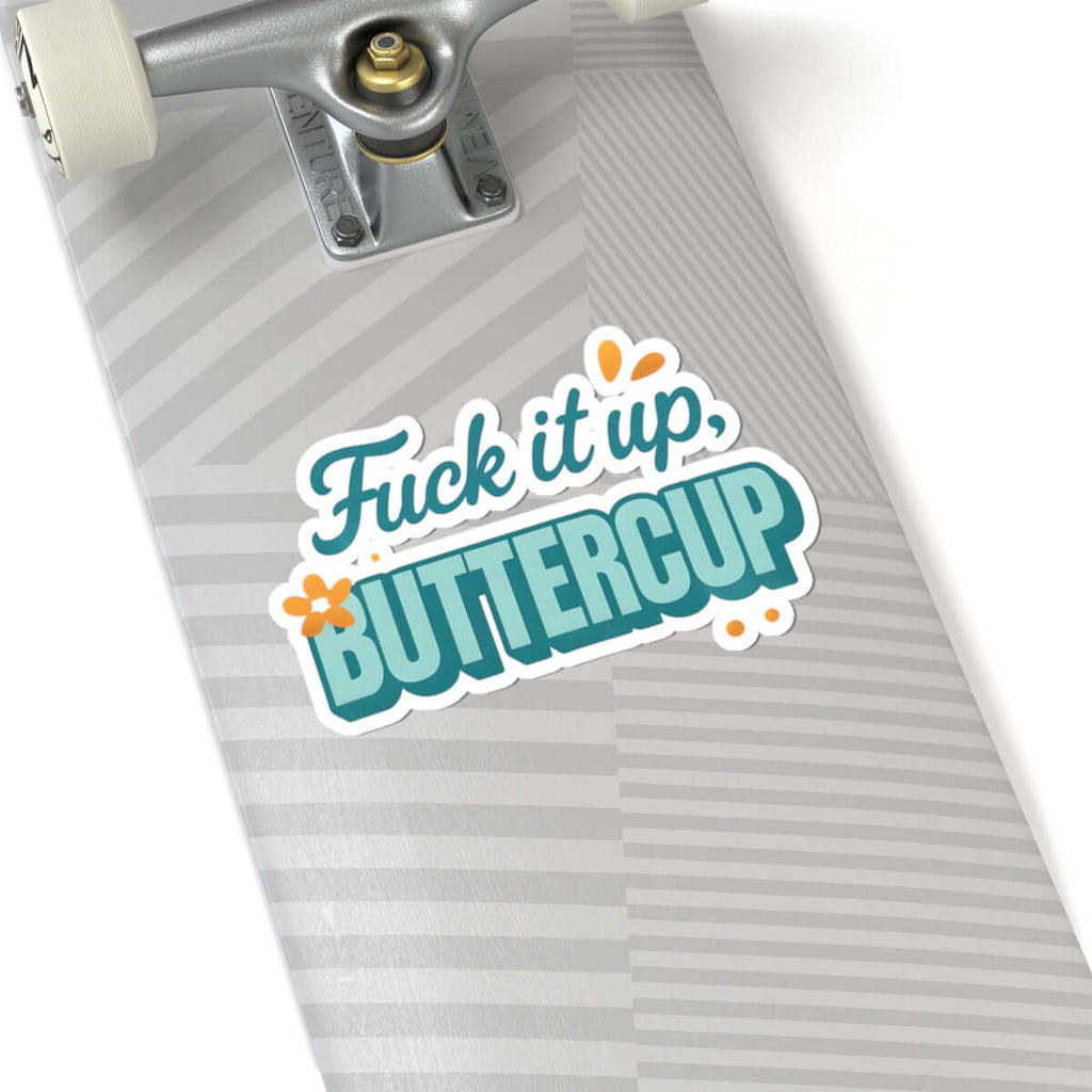 'Fuck it up buttercup' Kiss-Cut Sticker