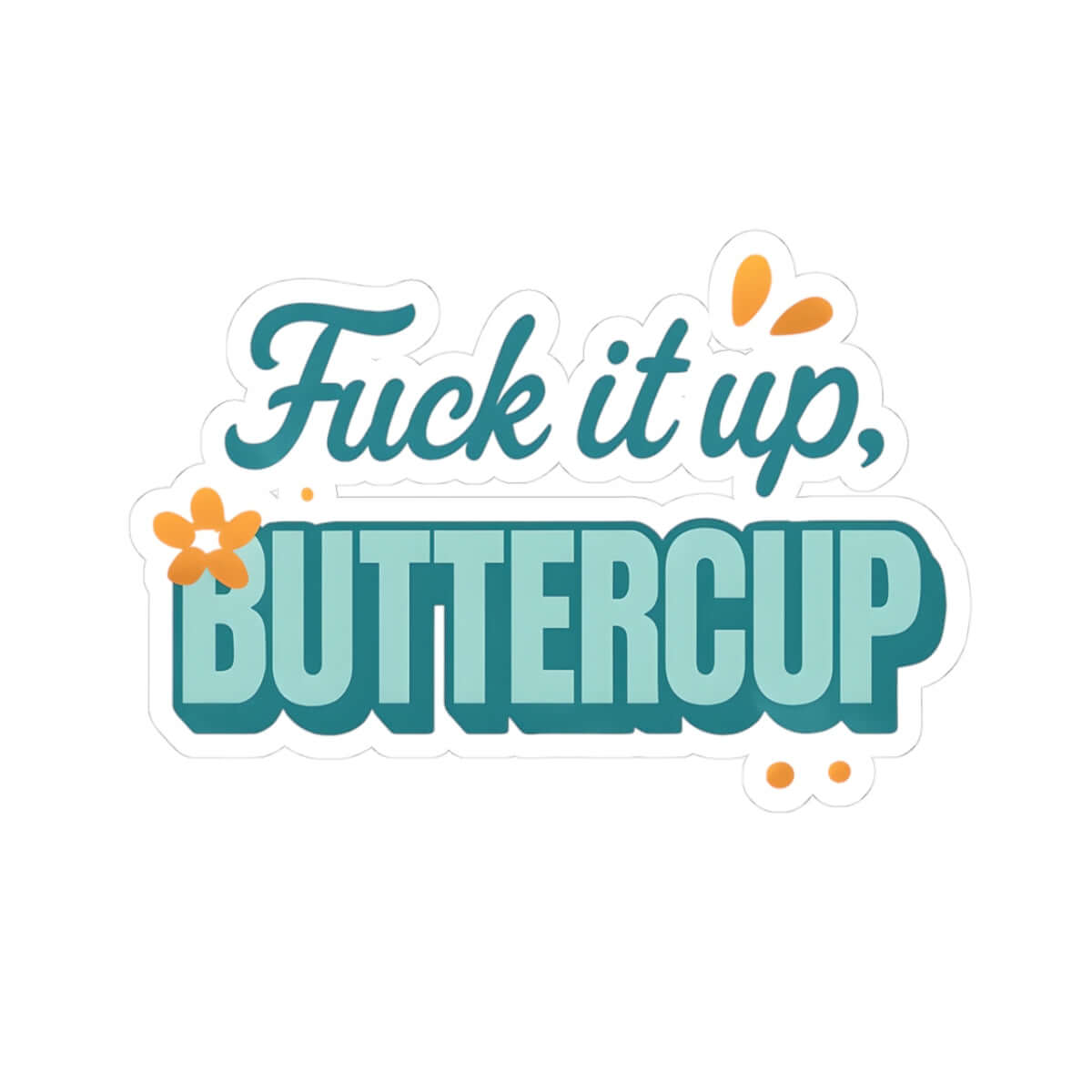 'Fuck it up buttercup' Kiss-Cut Sticker