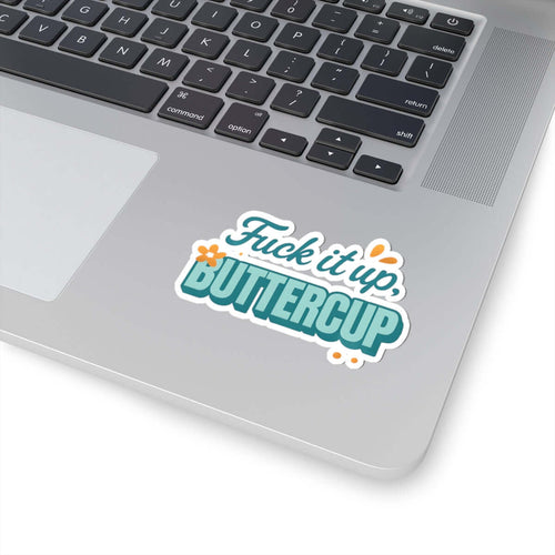'Fuck it up buttercup' Kiss-Cut Sticker