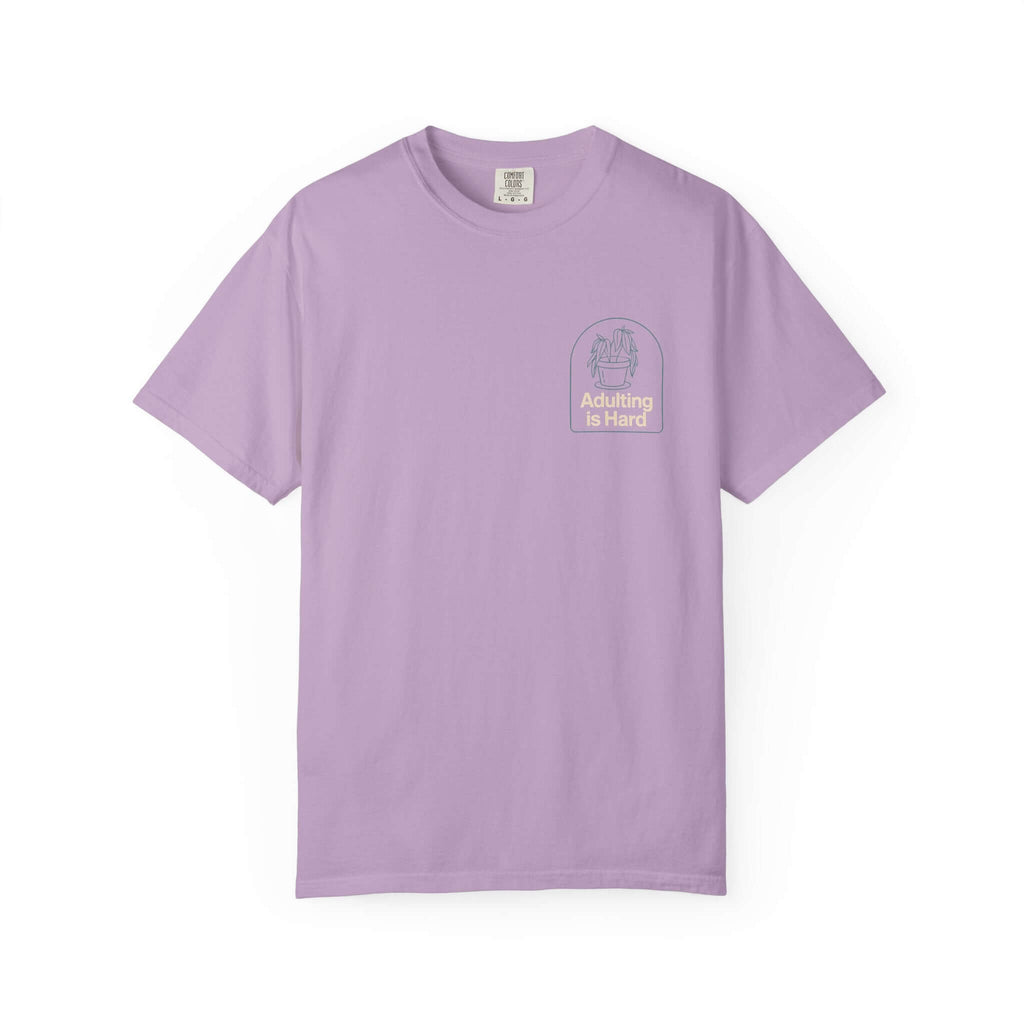 Adulting is Hard Unisex Garment-Dyed T-Shirt