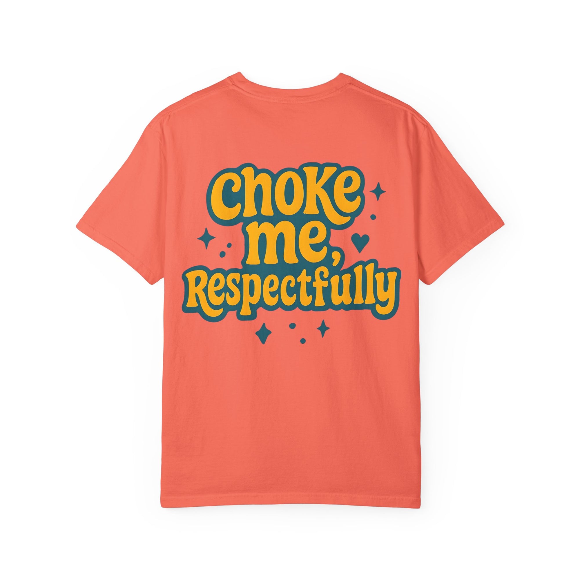 Choke Me, Respectfully T-Shirt