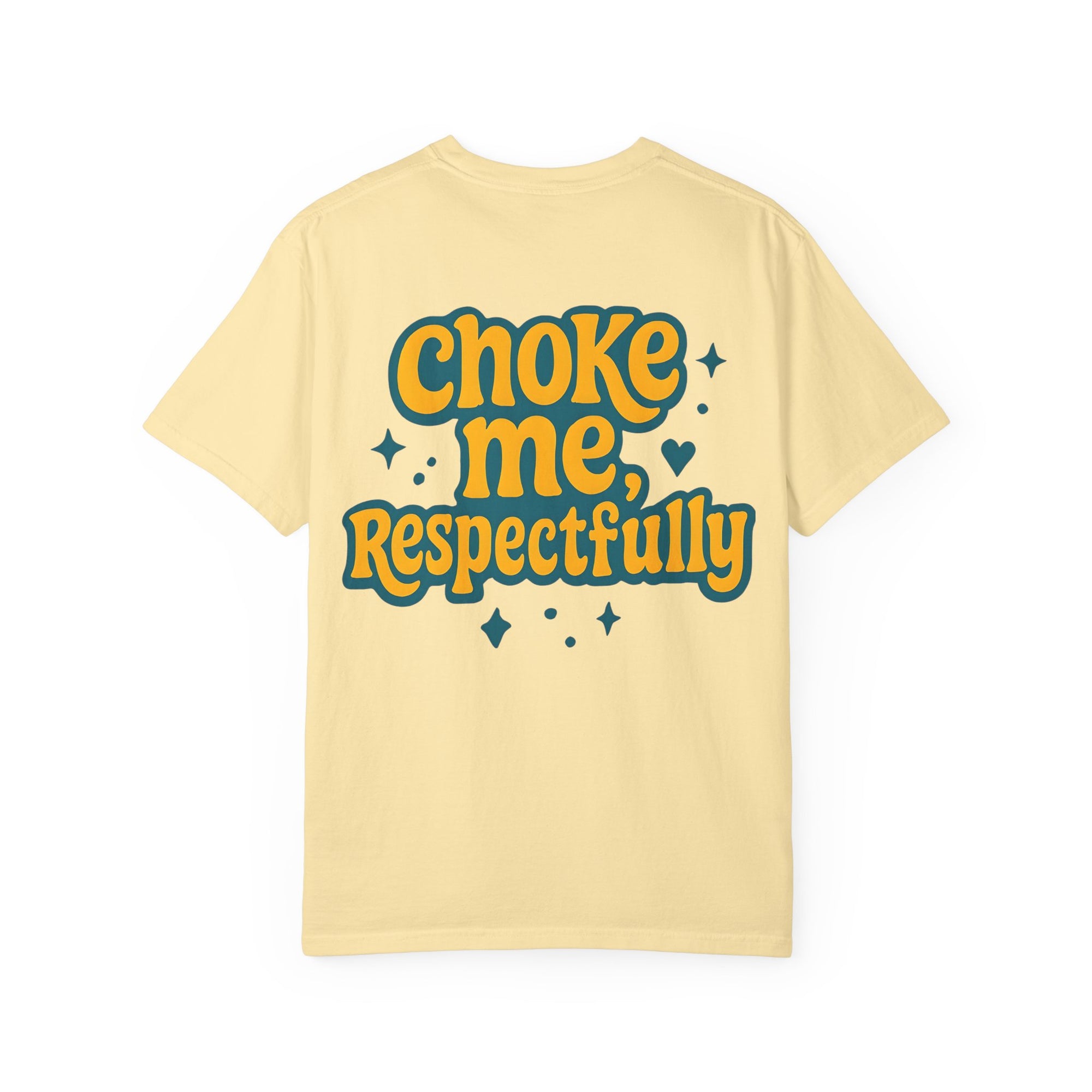 Choke Me, Respectfully T-Shirt