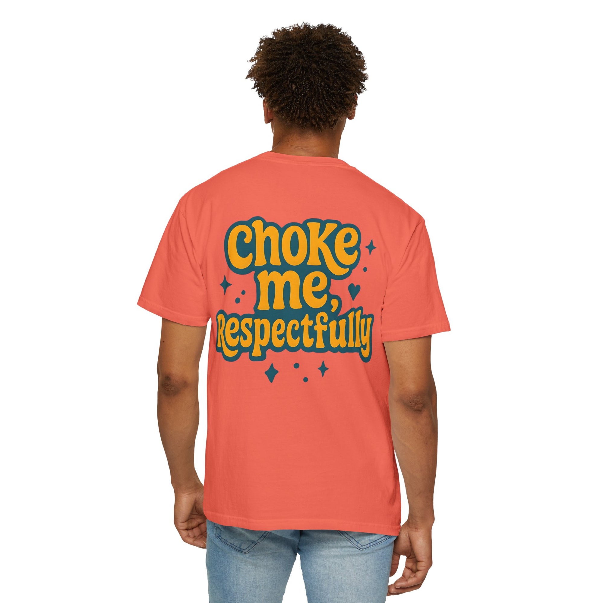 Choke Me, Respectfully T-Shirt