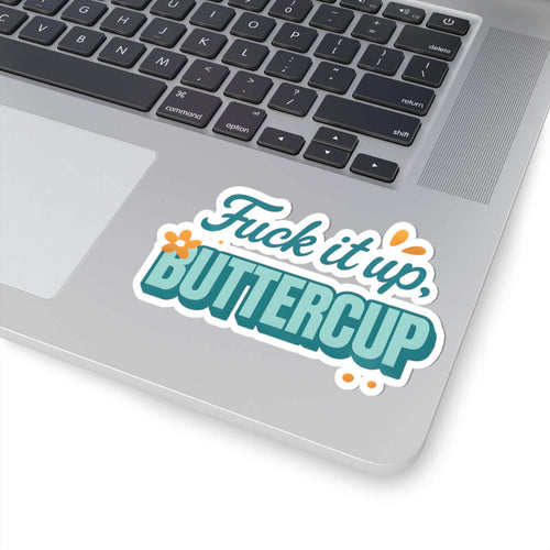 'Fuck it up buttercup' Kiss-Cut Sticker